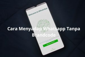 Cara Menyadap Whatsapp Tanpa Brandcode Terbaru dan Ampuh
