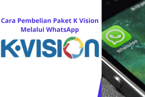 Cara Pembelian Paket K Vision Melalui WhatsApp Anti Ribet