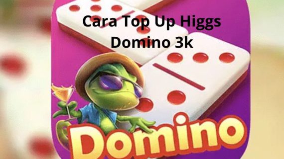 Cara Top Up Higgs Domino 3k, Murah, Aman Dan Cepat