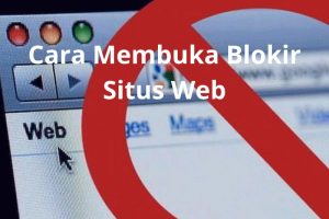 10 Cara Membuka Blokir Situs Web Dalam Hitungan Detik
